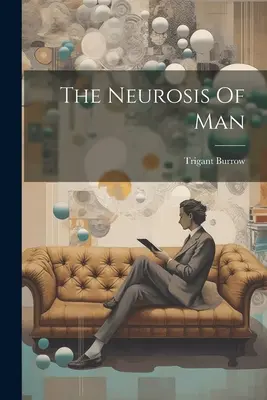 Die Neurose des Menschen - The Neurosis Of Man