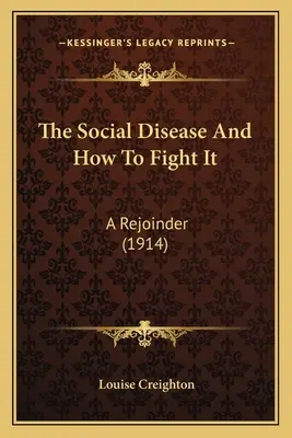 Die soziale Krankheit und wie sie zu bekämpfen ist: Eine Erwiderung (1914) - The Social Disease And How To Fight It: A Rejoinder (1914)