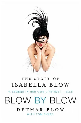 Schlag auf Schlag: Die Geschichte von Isabella Blow - Blow by Blow: The Story of Isabella Blow