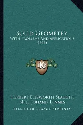 Solid Geometry: Mit Problemen und Anwendungen (1919) - Solid Geometry: With Problems And Applications (1919)