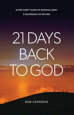 21 Tage zurück zu Gott: Nach vierzig Jahren des Weglaufens - Eine Pilgerreise der Rückkehr - 21 Days Back to God: After forty years of running away - A Pilgrimage of Return