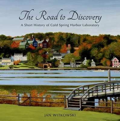 Der Weg zur Entdeckung: Eine kurze Geschichte des Cold Spring Harbor Laboratory - The Road to Discovery: A Short History of Cold Spring Harbor Laboratory