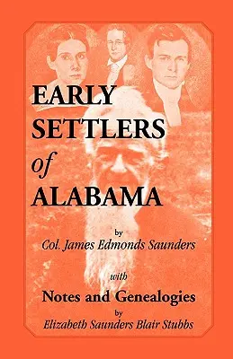 Frühe Siedler von Alabama mit Anmerkungen und Genealogien - Early Settlers of Alabama with Notes and Genealogies