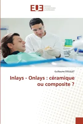 Inlays - Onlays: krampfartig oder zusammengesetzt? - Inlays - Onlays: cramique ou composite ?