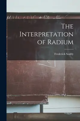 Die Deutung des Radiums - The Interpretation of Radium
