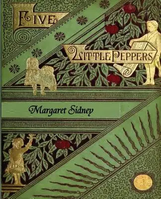 Die Fünf kleinen Paprikas Omnibus (Fünf kleine Paprikas und wie sie wuchsen, Fünf kleine Paprikas in der Mitte, Fünf kleine Paprikas im Ausland, Fünf kleine Paprikas an - The Five Little Peppers Omnibus (Five Little Peppers and How They Grew, Five Little Peppers Midway, Five Little Peppers Abroad, Five Little Peppers an