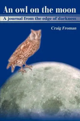 Eine Eule auf dem Mond: Ein Tagebuch vom Rande der Finsternis - An Owl on the Moon: A Journal from the Edge of Darkness