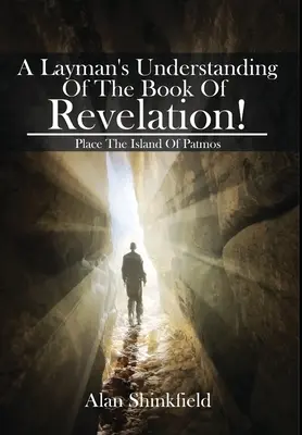 Das Buch der Offenbarung für den Laien! - A Layman's Understanding Of The Book Of Revelation!