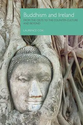 Buddhismus und Irland: Von den Kelten bis zur Gegenkultur und darüber hinaus - Buddhism and Ireland: From the Celts to the Counter-Culture and Beyond