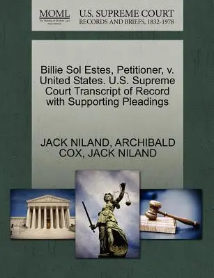 Billie Sol Estes, Antragstellerin, gegen die Vereinigten Staaten. U.S. Supreme Court Transcript of Record with Supporting Pleadings - Billie Sol Estes, Petitioner, V. United States. U.S. Supreme Court Transcript of Record with Supporting Pleadings