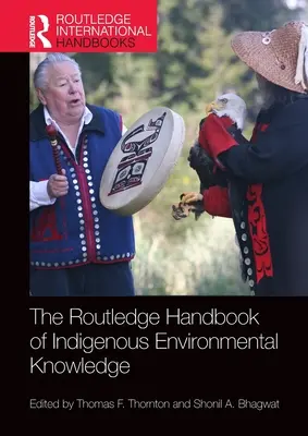 Das Routledge-Handbuch des indigenen Umweltwissens - The Routledge Handbook of Indigenous Environmental Knowledge