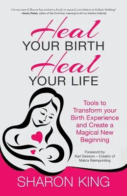 Heile deine Geburt, heile dein Leben - Heal Your Birth, Heal Your Life