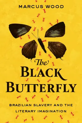 Der schwarze Schmetterling: Die brasilianische Sklaverei und die literarische Vorstellungskraft - The Black Butterfly: Brazilian Slavery and the Literary Imagination