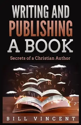 Ein Buch schreiben und veröffentlichen: Die Geheimnisse eines christlichen Autors (Großdruckausgabe) - Writing and Publishing a Book: Secrets of a Christian Author (Large Print Edition)