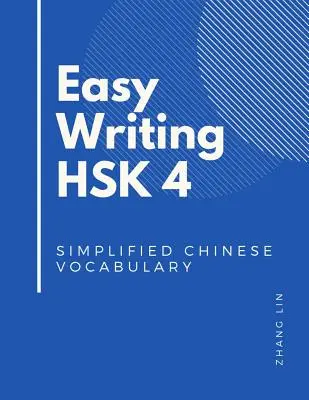 Easy Writing HSK 4 Vereinfachtes Chinesisches Vokabular: Seien Sie bereit für die neuen Chinesisch-Kenntnisse Tests mit diesem HSK Stufe 4 komplette Leitfaden Bücher. Schnell zu - Easy Writing HSK 4 Simplified Chinese Vocabulary: Be Ready for the new Chinese Proficiency Tests with this HSK level 4 complete guide books. Quick to