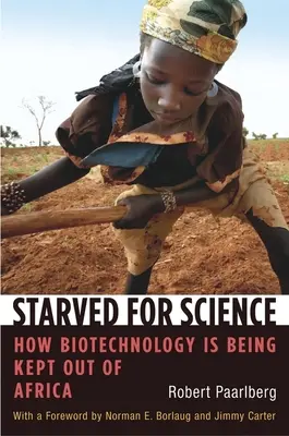 Hungrig nach Wissenschaft: Wie die Biotechnologie aus Afrika ferngehalten wird - Starved for Science: How Biotechnology Is Being Kept Out of Africa