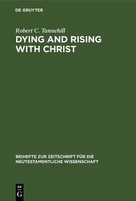 Sterben und Auferstehen mit Christus: Eine Studie zur paulinischen Theologie - Dying and Rising with Christ: A Study in Pauline Theology