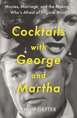 Cocktails mit George und Martha: Filme, Heirat und die Entstehung von Wer hat Angst vor Virginia Woolf? - Cocktails with George and Martha: Movies, Marriage, and the Making of Who's Afraid of Virginia Woolf?