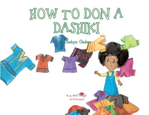 A, Z und die Dinge dazwischen: Wie man ein Dashiki anzieht - A, Z, and Things in Between: How to Don a Dashiki