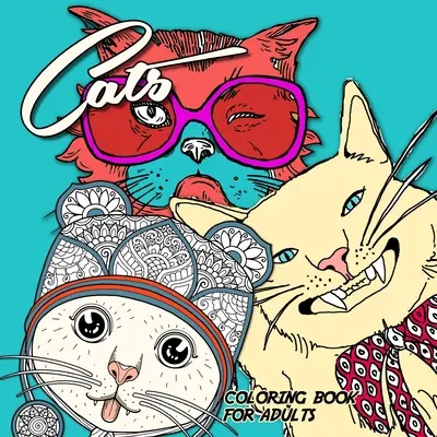 Katzen Malbuch für Erwachsene: lustiges Katzen Malbuch bezaubernde Katzen Malbuch für Erwachsene zentangle - zentangle cats adult coloring book - Cats Coloring Book for Adults: funny Cats Coloring Book adorable cats Coloring Book for adults zentangle - zentangle cats adult coloring book
