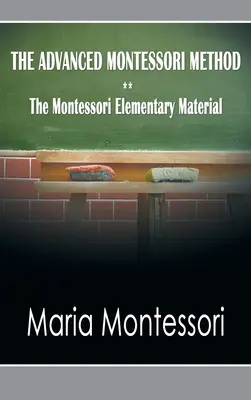 Die fortgeschrittene Montessori-Methode - Das Montessori-Grundschulmaterial - The Advanced Montessori Method - The Montessori Elementary Material