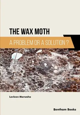 Die Wachsmotte: Ein Problem oder eine Lösung? - The Wax Moth: A Problem or a Solution?