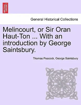 Melincourt, oder Sir Oran Haut-Ton ... mit einer Einführung von George Saintsbury. - Melincourt, or Sir Oran Haut-Ton ... with an Introduction by George Saintsbury.