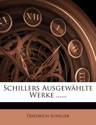 Schillers Ausgewählte Werke ...... - Schillers Ausgewhlte Werke ......