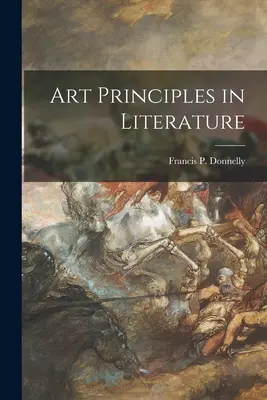 Kunstprinzipien in der Literatur (Donnelly Francis P. (Francis Patrick)) - Art Principles in Literature (Donnelly Francis P. (Francis Patrick))