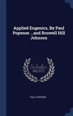 Angewandte Eugenik, von Paul Popenoe ...und Roswell Hill Johnson - Applied Eugenics, By Paul Popenoe ...and Roswell Hill Johnson