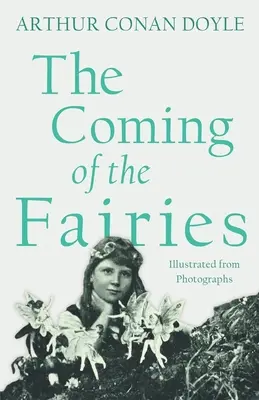 Die Ankunft der Feen: Illustriert nach Fotografien - The Coming of the Fairies: Illustrated from Photographs