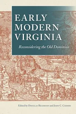 Virginia in der frühen Neuzeit: Das alte Dominion neu überdacht - Early Modern Virginia: Reconsidering the Old Dominion