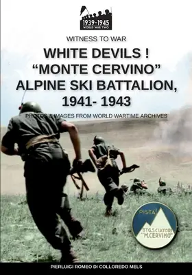 Weiße Teufel! Alpines Skibataillon „Monte Cervino“ 1941-1943“ - White devils! Monte Cervino