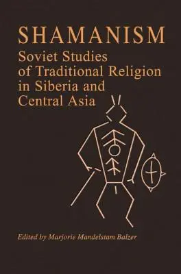 Schamanismus: Sowjetische Studien zur traditionellen Religion in Sibirien und Zentralasien - Shamanism: Soviet Studies of Traditional Religion in Siberia and Central Asia