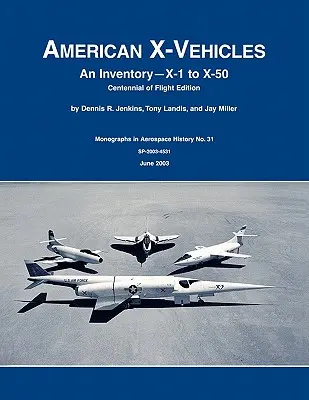 Amerikanische X-Fahrzeuge: Eine Bestandsaufnahme - X-1 bis X-50. NASA-Monographie zur Geschichte der Luft- und Raumfahrt, Nr. 31, 2003 (SP-2003-4531) - American X-Vehicles: An Inventory- X-1 to X-50. NASA Monograph in Aerospace History, No. 31, 2003 (SP-2003-4531)