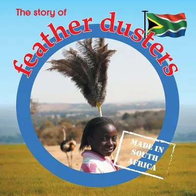 Die Geschichte der Staubwedel: Made in South Africa - The story of feather dusters: Made in South Africa