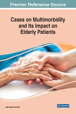 Fälle von Multimorbidität und ihre Auswirkungen auf ältere Patienten - Cases on Multimorbidity and Its Impact on Elderly Patients