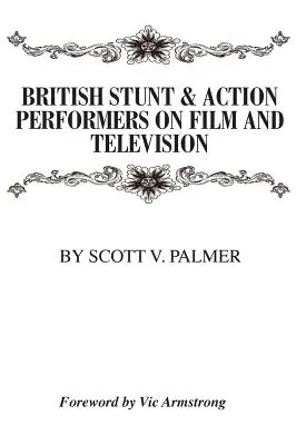 Britische Stunt- und Action-Darsteller in Film und Fernsehen - British Stunt & Action Performers On Film & Television