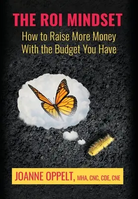 Die ROI-Mentalität: Wie Sie mit dem vorhandenen Budget mehr Geld beschaffen - The ROI Mindset: How to Raise More Money with the Budget You Have