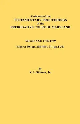 Auszüge aus den testamentarischen Verfahren des Prerogative Court of Maryland. Band XXI - Abstracts of the Testamentary Proceedings of the Prerogative Court of Maryland. Volume XXI