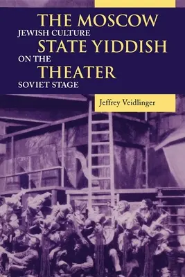 Das Moskauer Staatliche Jiddische Theater: Jüdische Kultur auf der sowjetischen Bühne - The Moscow State Yiddish Theater: Jewish Culture on the Soviet Stage