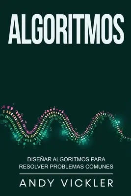 Algoritmos: Disear algoritmos para resolver problemas comunes