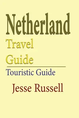 Niederlande Reiseführer: Touristik-Führer - Netherlands Travel Guide: Touristic Guide