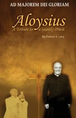 Aloysius: Eine Hommage an einen heiligen Priester - Aloysius: A Tribute to a Saintly Priest