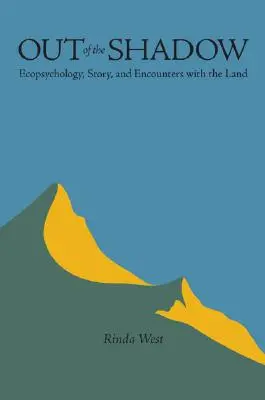 Aus dem Schatten heraus: Ökopsychologie, Geschichte und Begegnungen mit dem Land - Out of the Shadow: Ecopsychology, Story, and Encounters with the Land