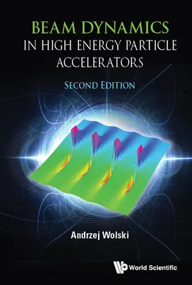 Strahldynamik in Hochenergie-Teilchenbeschleunigern (Zweite Auflage) - Beam Dynamics in High Energy Particle Accelerators (Second Edition)