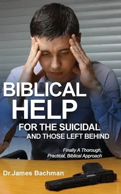 Biblische Hilfen für Suizidgefährdete und Zurückgelassene: Endlich eine gründliche, praktische, biblische Herangehensweise - Biblical Helps for the Suicidal and Those Left Behind: Finally a Thorough, Practical, Biblical Approach