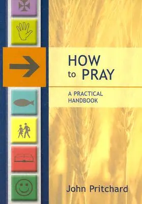 Wie man betet - Ein praktisches Handbuch - How to Pray - A Practical Handbook
