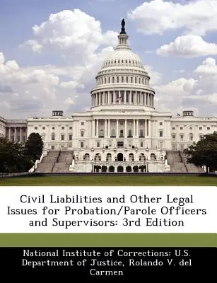 Zivilrechtliche Haftung und andere Rechtsfragen für Bewährungs- und Bewährungshelfer und Aufsichtspersonen: 3. Auflage - Civil Liabilities and Other Legal Issues for Probation/Parole Officers and Supervisors: 3rd Edition