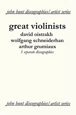 Große Violinisten. 3 Diskographien. David Oistrach, Wolfgang Schneiderhan, Arthur Grumiaux. [2004]. - Great Violinists. 3 Discographies. David Oistrakh, Wolfgang Schneiderhan, Arthur Grumiaux. [2004].